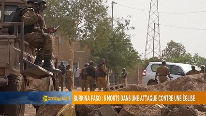 Six morts dans l'attaque du église au Burkina [Morning Call]