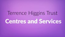 Terrence Higgins Trust Centres and Services