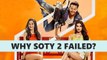 5 Reasons Why SOTY 2 FAILED At The Box-Office | Tiger Shroff, Ananya Pandey,Tara Sutaria