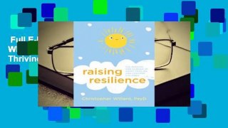 Full E-book  Raising Resilience: The Wisdom and Science of Happy Families and Thriving Children