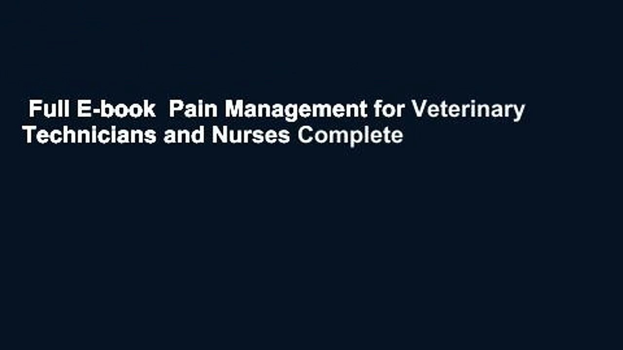 Full E-book  Pain Management for Veterinary Technicians and Nurses Complete