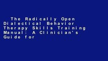 The Radically Open Dialectical Behavior Therapy Skills Training Manual: A Clinician's Guide for
