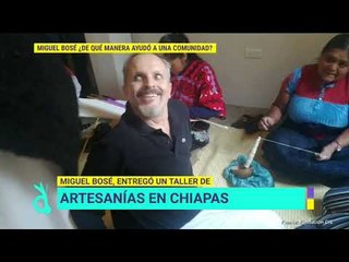Miguel Bosé entregó un taller de artesanías en Chiapas | De Primera Mano