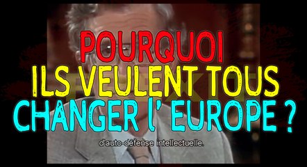 Pourquoi ils veulent tous changer d'Europe ?