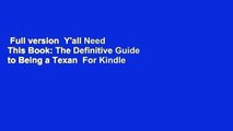 Full version  Y'all Need This Book: The Definitive Guide to Being a Texan  For Kindle
