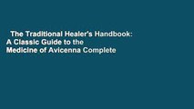 The Traditional Healer's Handbook: A Classic Guide to the Medicine of Avicenna Complete