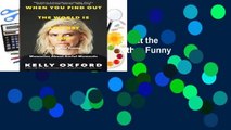 Full E-book  When You Find Out the World Is Against You: And Other Funny Memories About Awful