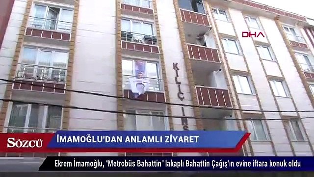 Ekrem İmamoğlu ‘Metrobüs Bahattin’in’ evine konuk oldu!