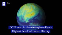 CO2 Levels in the Atmosphere Reach Highest Level in Human History