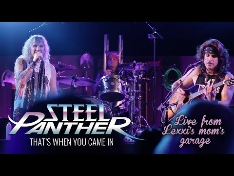 Steel Panther - That's When You Came In (from 'Steel Panther Live from Lexxi's Mom's Garage')