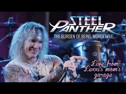 Steel Panther - The Burden of Being Wonderful (from 'Live from Lexxi's Mom's Garage')