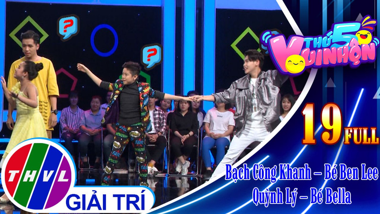 THVL | Thứ 5 vui nhộn – Tập 19: Nghệ sĩ Bạch Công Khanh – Bé Ben Lee, nghệ sĩ Quỳnh Lý – Bé Bella