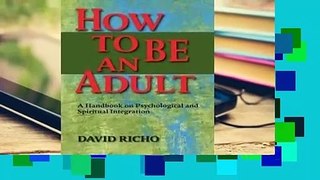 [Read] How to Be an Adult: A Handbook on Psychological and Spiritual Integration  For Trial