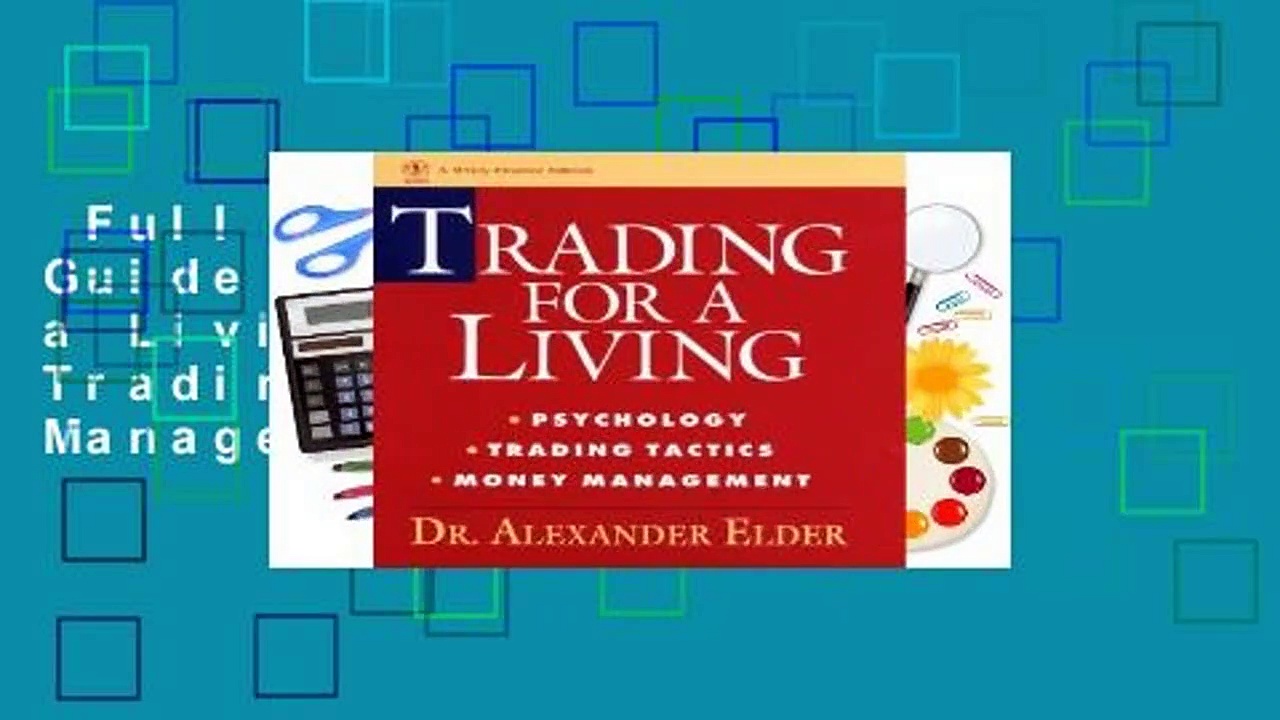 Full E-book  Study Guide for Trading for a Living: Psychology, Trading Tactics, Money Management