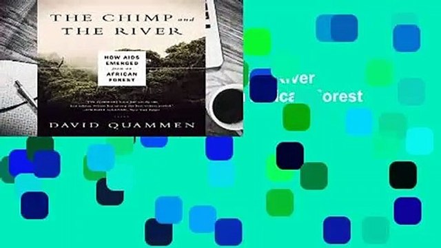 Full E-book The Chimp and the River - How AIDS Emerged from an African Forest For Kindle