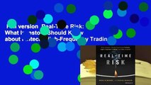 Full version  Real-Time Risk: What Investors Should Know about Fintech, High-Frequency Trading,