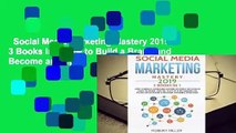 Social Media Marketing Mastery 2019: 3 Books in 1-How to Build a Brand and Become an Expert