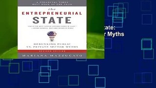 Full E-book  The Entrepreneurial State: Debunking Public vs. Private Sector Myths Complete