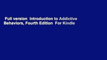 Full version  Introduction to Addictive Behaviors, Fourth Edition  For Kindle