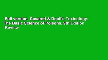 Full version  Casarett & Doull's Toxicology: The Basic Science of Poisons, 9th Edition  Review