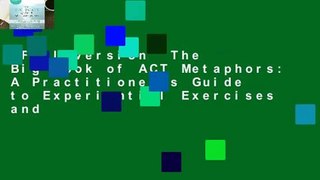 Full version  The Big Book of ACT Metaphors: A Practitioner's Guide to Experiential Exercises and