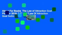About For Books  The Law of Attraction Goal Planner 2018: 8.5
