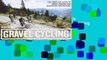 Gravel Cycling: The Complete Guide to Gravel Racing and Adventure Bikepacking Complete