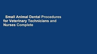 Small Animal Dental Procedures for Veterinary Technicians and Nurses Complete