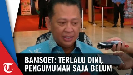 BPN akan Paparkan Kecurangan Pilpres, Bamsoet: Terlalu Dini, Pengumuman Saja Belum Dilaksanakan
