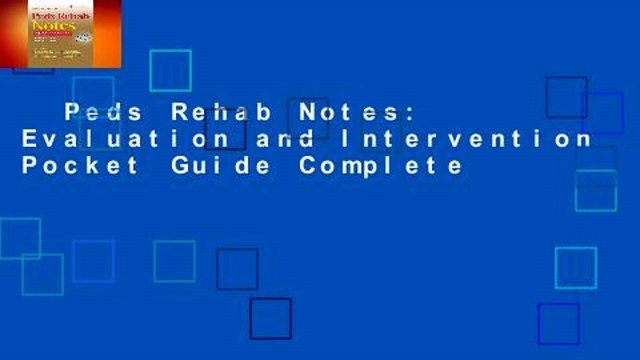 Peds Rehab Notes: Evaluation and Intervention Pocket Guide Complete