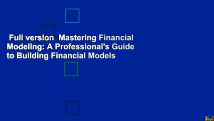 Full version  Mastering Financial Modeling: A Professional's Guide to Building Financial Models