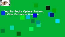 About For Books  Options, Futures, and Other Derivatives Complete