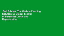Full E-book  The Carbon Farming Solution: A Global Toolkit of Perennial Crops and Regenerative