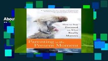About For Books  Parenting in the Present Moment: How to Stay Focused on What Really Matters  Best
