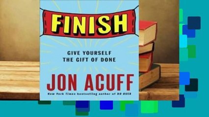 Full version  Finish: Give Yourself the Gift of Done  For Kindle