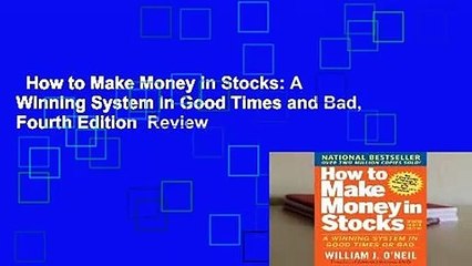How to Make Money in Stocks: A Winning System in Good Times and Bad, Fourth Edition  Review
