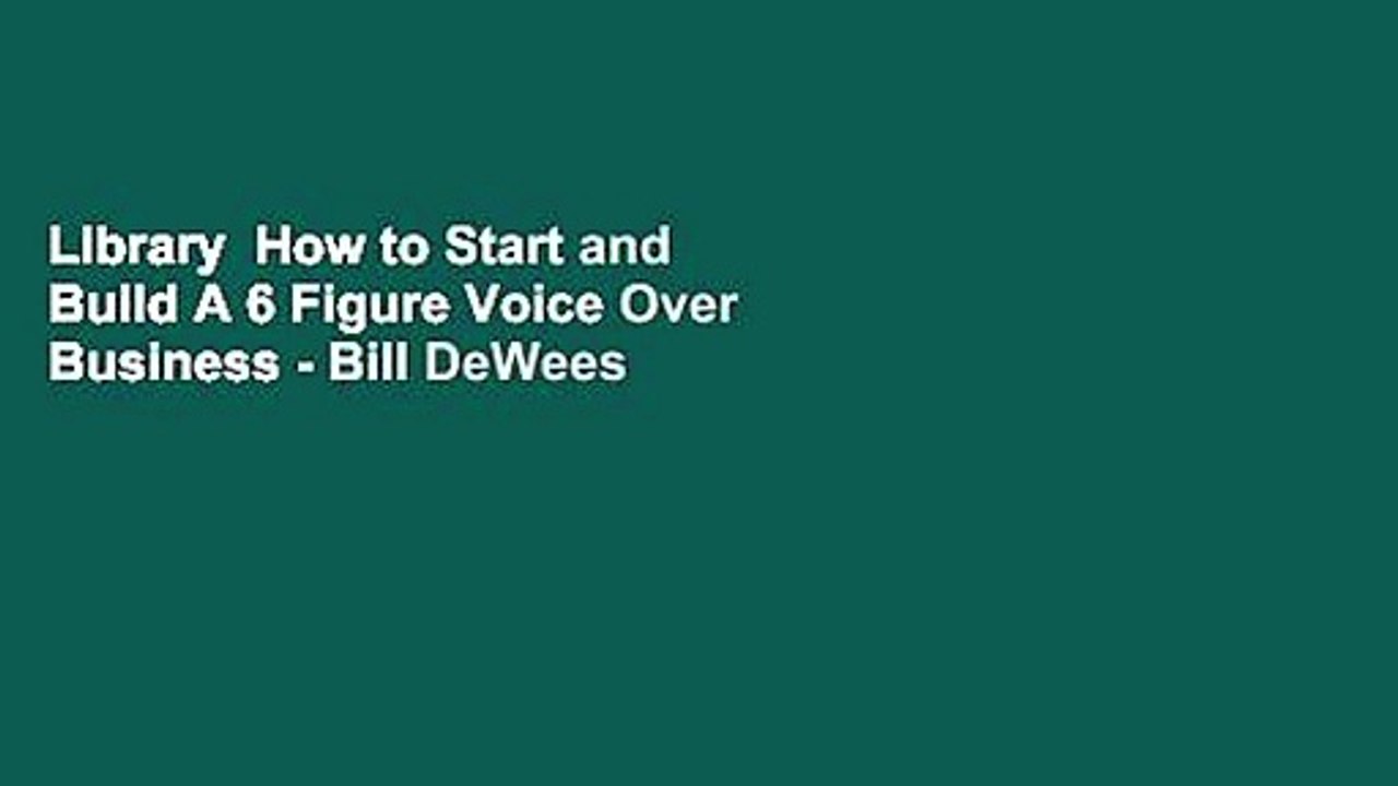 Library  How to Start and Build A 6 Figure Voice Over Business - Bill DeWees