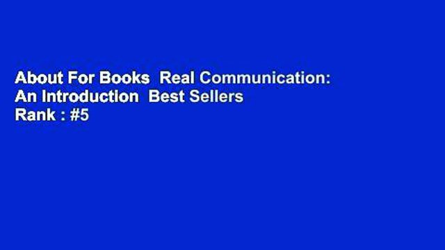 About For Books Real Communication: An Introduction Best Sellers Rank : #5