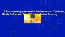 A Pharmacology for Health Professionals: Textbook, Study Guide, and Smarthinking Online Tutoring