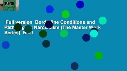 Full version  Borderline Conditions and Pathological Narcissism (The Master Work Series)  Best