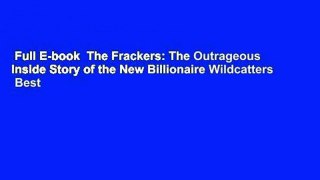 Full E-book  The Frackers: The Outrageous Inside Story of the New Billionaire Wildcatters  Best