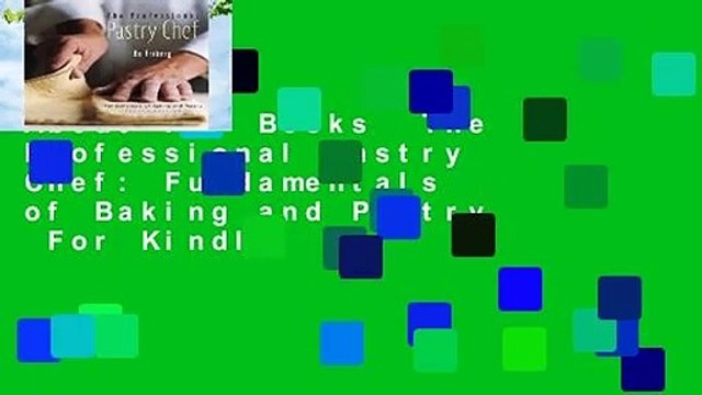 About For Books The Professional Pastry Chef: Fundamentals of Baking and Pastry For Kindle