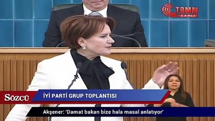 Akşener: 'Damat bakan bize hala masal anlatıyor'