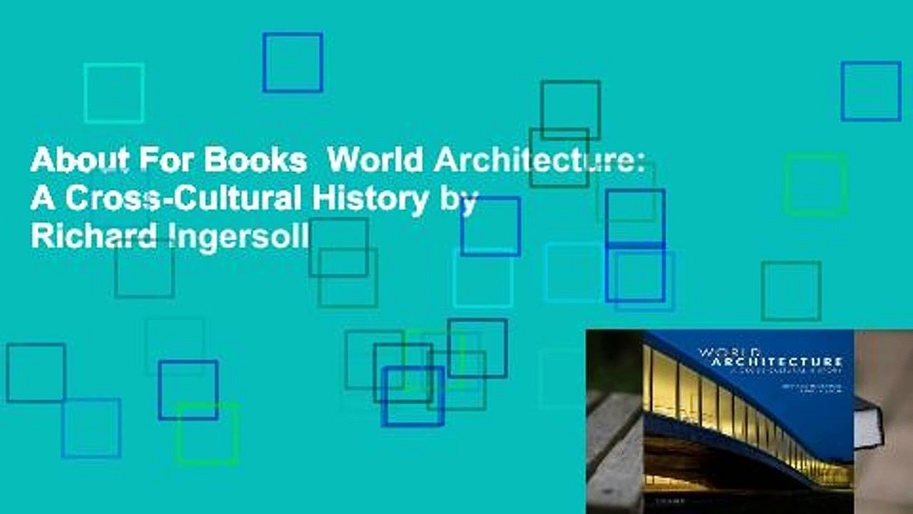 About For Books  World Architecture: A Cross-Cultural History by Richard Ingersoll