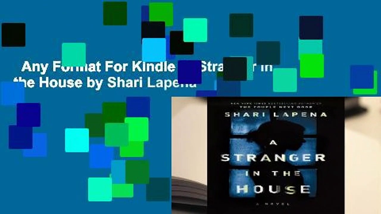 Any Format For Kindle  A Stranger in the House by Shari Lapena