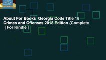 About For Books  Georgia Code Title 16 Crimes and Offenses 2018 Edition {Complete  | For Kindle |