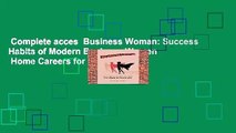 Complete acces  Business Woman: Success Habits of Modern Business Women   Home Careers for Work
