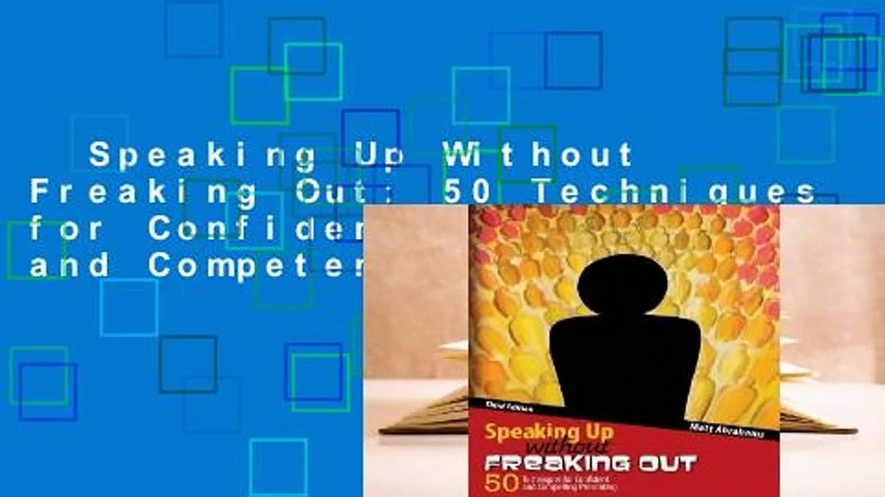Speaking Up Without Freaking Out: 50 Techniques for Confident, Calm, and Competent Presenting