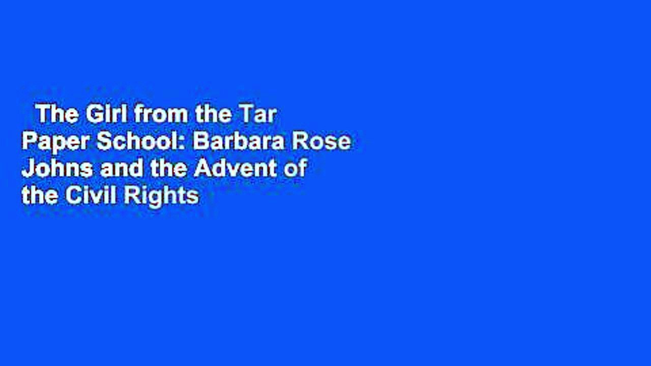 The Girl from the Tar Paper School: Barbara Rose Johns and the Advent of the Civil Rights