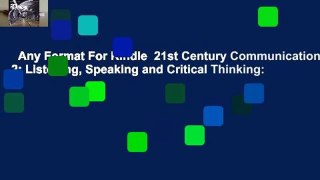 Any Format For Kindle  21st Century Communication 2: Listening, Speaking and Critical Thinking: